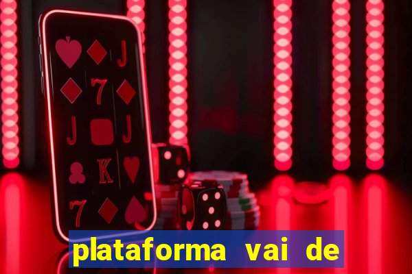 plataforma vai de bet gusttavo lima